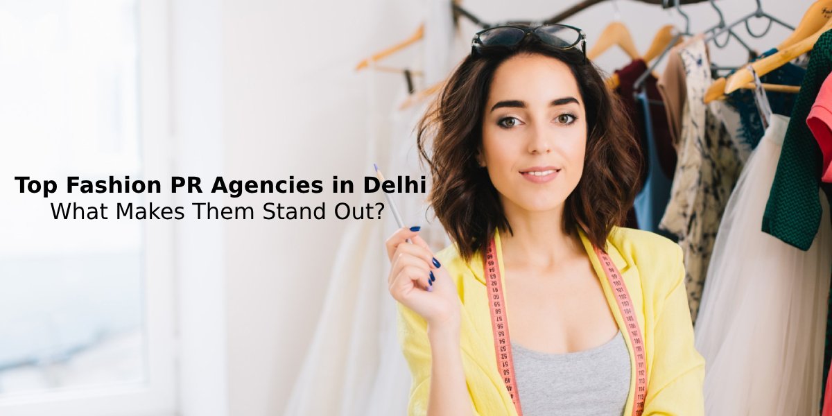 Fashion PR Agencies in Delhi Fashion PR Agencies in Delhi